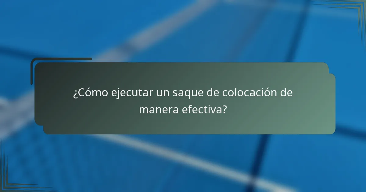 ¿Cómo ejecutar un saque de colocación de manera efectiva?