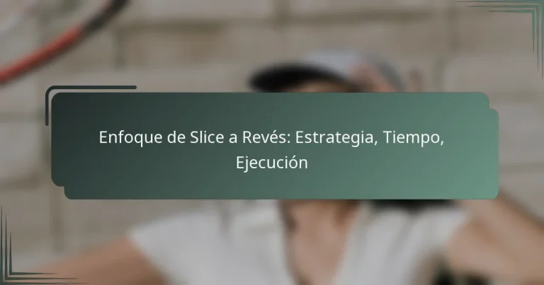 Enfoque de Slice a Revés: Estrategia, Tiempo, Ejecución