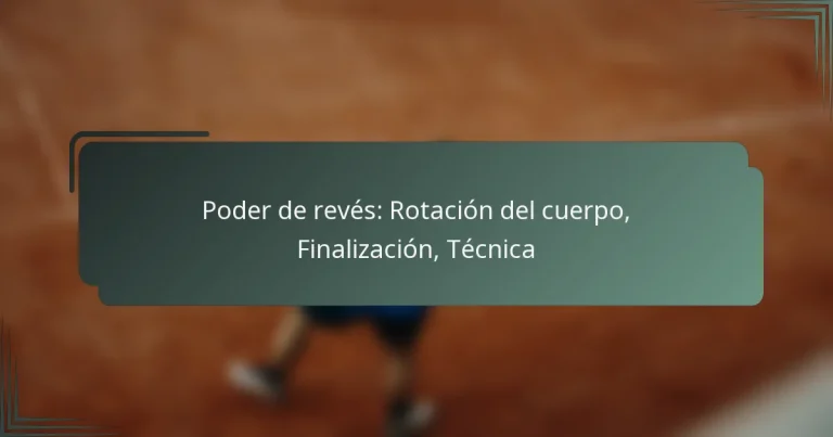 Poder de revés: Rotación del cuerpo, Finalización, Técnica