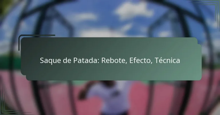 Saque de Patada: Rebote, Efecto, Técnica