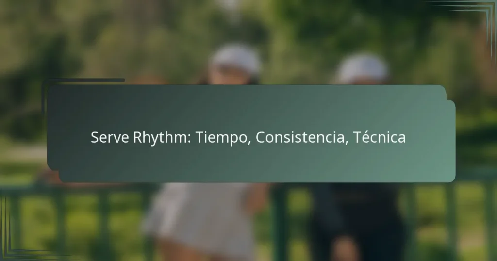 Serve Rhythm: Tiempo, Consistencia, Técnica