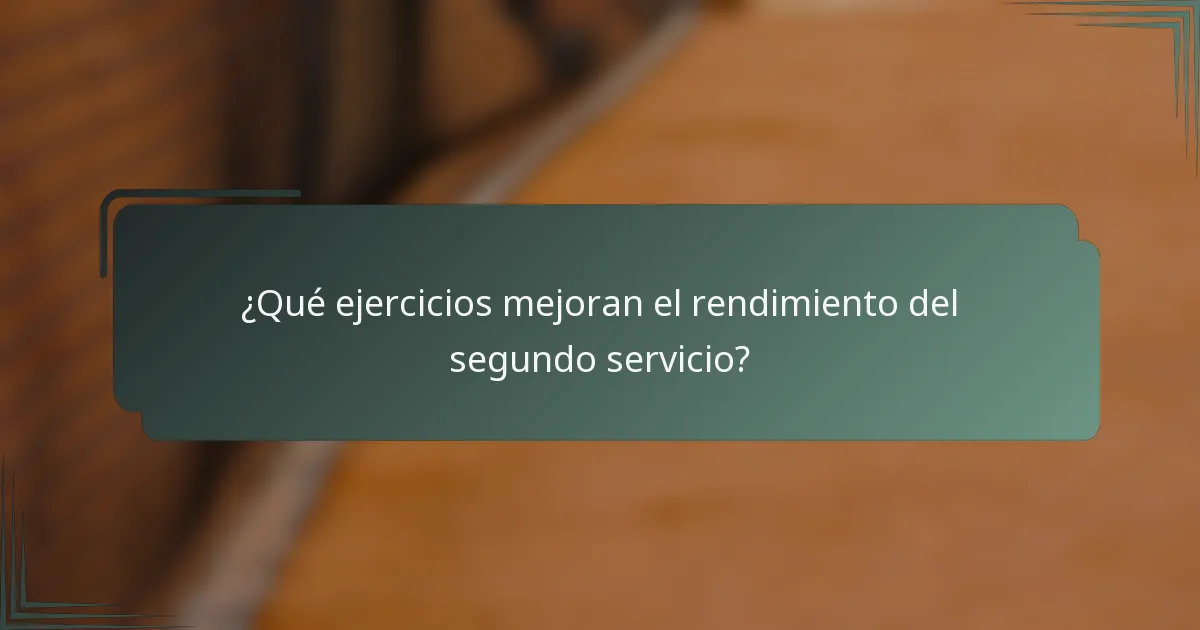 ¿Qué ejercicios mejoran el rendimiento del segundo servicio?